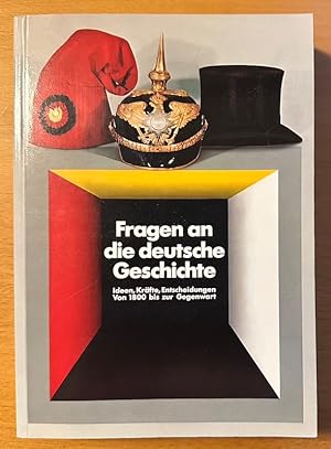 Fragen an die deutsche Geschichte. Ideen, Kräfte, Entscheidungen von 1800 bis zur Gegenwart.