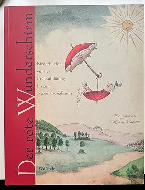 Der rote Wunderschirm. Kinderbücher der Sammlung Seifert von der Frühaufklärung bis zum Nationals...