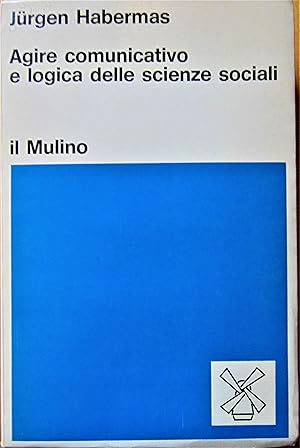 Agire comunicativo e logica delle scienze sociali