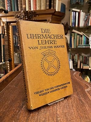 Bild des Verkufers fr Die Uhrmacherlehre : Leitfaden der praktischen und theoretischen Uhrmacherei fr den Lehrmeister, Lehrgehilfen und Lehrling. zum Verkauf von Antiquariat an der Stiftskirche