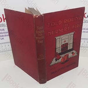Seller image for Told Round the Nursery Fire : Sooty, Or Too Late, Tip and Tay, The Christmas Pig for sale by BookAddiction (ibooknet member)