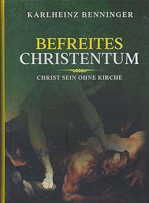 Imagen del vendedor de Befreites Christentum. Christ sein ohne Kirche a la venta por montanbuch