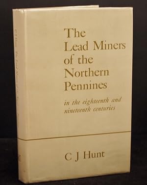 The Lead Miners of the Northern Pennines in the eighteenth and nineteenth centuries