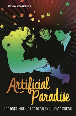Bild des Verkufers fr Artificial Paradise : The Dark Side of the Beatles' Utopian Dream zum Verkauf von GreatBookPricesUK