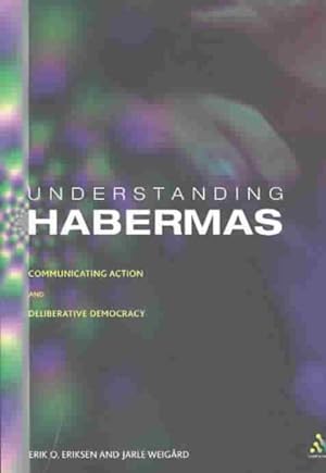 Imagen del vendedor de Understanding Habermas : Communicative Action and Deliberative Democracy a la venta por GreatBookPricesUK