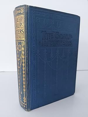 Seller image for The Scalp-hunters: A Romance of Northern Mexico for sale by Berkshire Rare Books