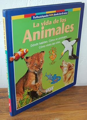 Bild des Verkufers fr Tu enciclopedia Vox desde los 6 aos. LA VIDA DE LOS ANIMALES. Dnde habitan. Cmo se protegen. Cmo viven las cras. zum Verkauf von EL RINCN ESCRITO