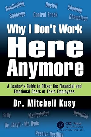 Why I Don't Work Here Anymore: A Leader?s Guide to Offset the Financial and Emotional Costs of To...