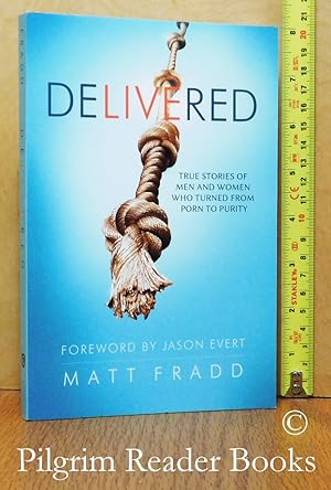 Delivered: True Stories of Men and Women Who Turned from Porn to Purity.