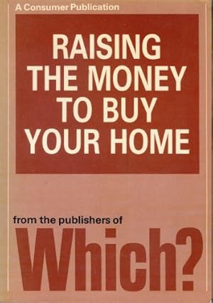 Bild des Verkufers fr Raising the Money to Buy Your Home zum Verkauf von WeBuyBooks