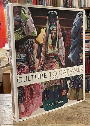 Seller image for Culture to Catwalk _ How World Cultures Influence Fashion for sale by San Francisco Book Company