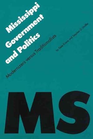 Image du vendeur pour Mississippi Government & Politics : Modernizers Versus Traditionalists mis en vente par GreatBookPricesUK