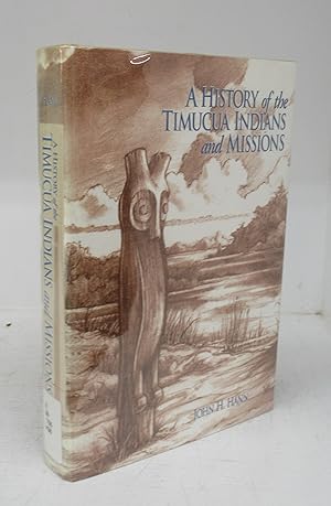 Imagen del vendedor de A History of the Timucua Indians and Missions a la venta por Attic Books (ABAC, ILAB)