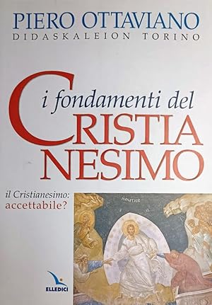 I fondamenti del CRISTIANESIMO il Cristianesimo è accettabile?