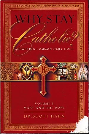 Immagine del venditore per Whay Stay Catholic? Answering Common Objections - Volume I Mary and The Pope venduto da UHR Books