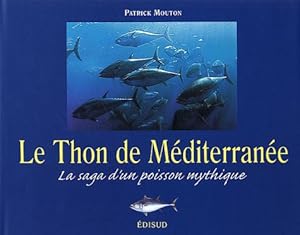 Image du vendeur pour Le Thon de Mditerrane: La saga d'un poisson mythique mis en vente par WeBuyBooks