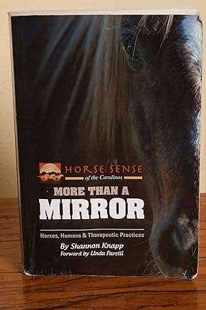 Image du vendeur pour More Than a Mirror: Horses, Humans & Therapeutic Practices (Horse Sense of the Carolinas) mis en vente par Snowden's Books