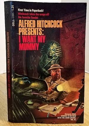 Immagine del venditore per ALFRED HITCHCOCK PRESENTS: I WANT MY MUMMY ( STORIES TO BE READ WITH THE DOOR LOCKED VOL. 11) venduto da MARIE BOTTINI, BOOKSELLER