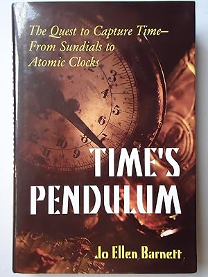 Seller image for TIME'S PENDULUM. The Quest to Capture Time - From Sundials to Atomic Clocks for sale by GfB, the Colchester Bookshop