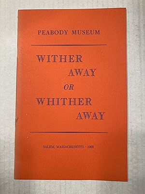 Wither Away or Whither Away A SPECIAL STUDY REPORT FOR THE TRUSTEES OF THE PEABODY MUSEUM OF SALEM