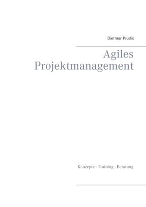 Bild des Verkufers fr Agiles Projektmanagement : Konzepte - Training - Beratung zum Verkauf von AHA-BUCH GmbH