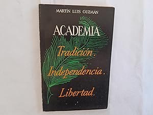 Imagen del vendedor de Academia. Tradicin, Independencia, Libertad. a la venta por Librera "Franz Kafka" Mxico.