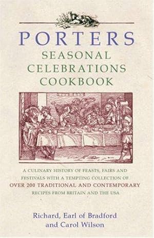 Imagen del vendedor de Porters Seasonal Celebrations Cookbook: A Culinary History of Feasts, Fairs and Festivals a la venta por WeBuyBooks