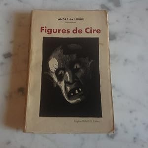 Figures de Cire . Théatre de GRAND-GUIGNOL