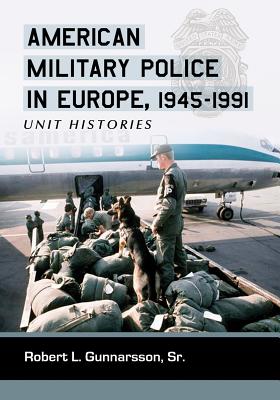 Immagine del venditore per American Military Police in Europe, 1945-1991: Unit Histories (Paperback or Softback) venduto da BargainBookStores