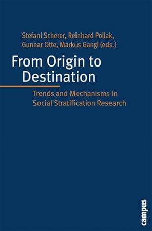 Bild des Verkufers fr From Origin to Destination : Trends and Mechanisms in Social Stratification Research zum Verkauf von AHA-BUCH GmbH