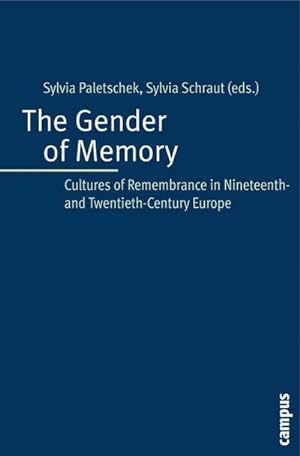 Bild des Verkufers fr The Gender of Memory : Cultures of Remembrance in Nineteenth- and Twentieth-Century Europe zum Verkauf von AHA-BUCH GmbH