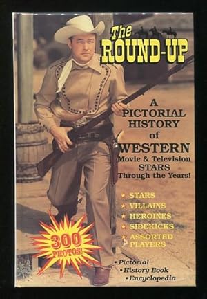 Seller image for The Round-Up: A Pictorial History of Western Movie & Television Stars Through the Years! for sale by ReadInk, ABAA/IOBA