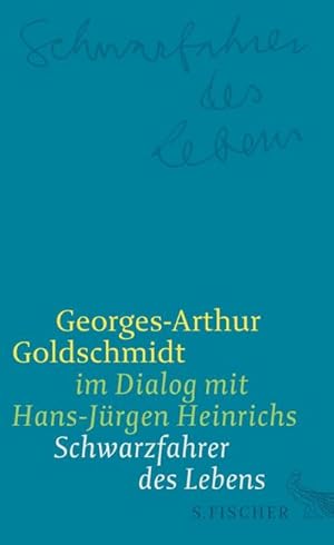 Imagen del vendedor de Schwarzfahrer des Lebens : Georges-Arthur Goldschmidt im Dialog mit Hans-Jrgen Heinrichs a la venta por AHA-BUCH GmbH