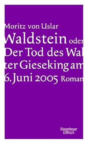 Seller image for Waldstein oder Der Tod des Walter Gieseking am 6. Juni 2005 : Roman for sale by AHA-BUCH GmbH