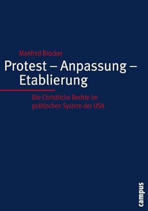 Seller image for Protest - Anpassung - Etablierung : Die Christliche Rechte im politischen System der USA. Habilitationsschrift for sale by AHA-BUCH GmbH