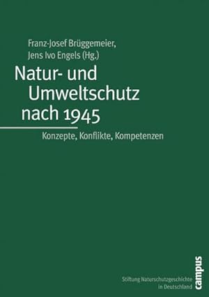 Bild des Verkufers fr Natur- und Umweltschutz nach 1945 : Konzepte, Konflikte, Kompetenzen zum Verkauf von AHA-BUCH GmbH