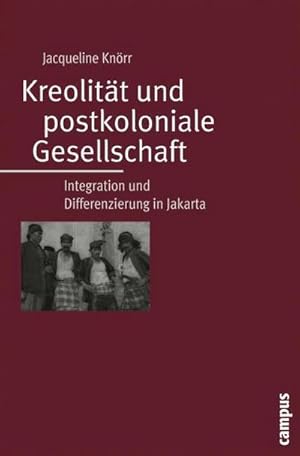 Seller image for Kreolitt und postkoloniale Gesellschaft : Integration und Differenzierung in Jakarta. Habilitationsschrift for sale by AHA-BUCH GmbH