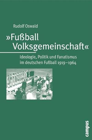 Bild des Verkufers fr Fuball-Volksgemeinschaft : Ideologie, Politik und Fanatismus im deutschen Fuball 1919-1964. Dissertationsschrift zum Verkauf von AHA-BUCH GmbH