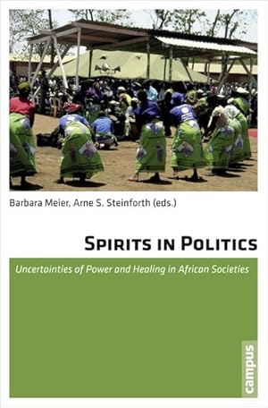Seller image for Spirits in Politics : Uncertainties of Power and Healing in African Societies for sale by AHA-BUCH GmbH