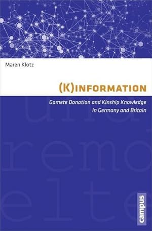 Bild des Verkufers fr (K)information : Gamete Donation and Kinship Knowledge in Germany and Britain zum Verkauf von AHA-BUCH GmbH