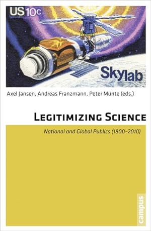 Seller image for Legitimizing Science : National and Global Publics (1800-2010) for sale by AHA-BUCH GmbH