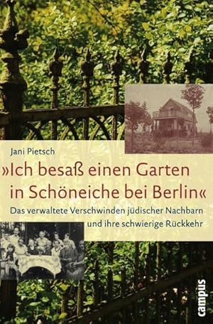 Bild des Verkufers fr Ich besa einen Garten in Schneiche bei Berlin" : Das verwaltete Verschwinden jdischer Nachbarn und ihre schwierige Rckkehr zum Verkauf von AHA-BUCH GmbH