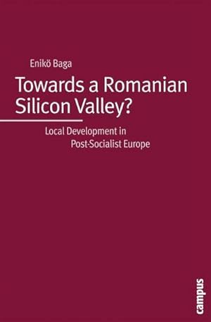 Image du vendeur pour Towards a Romanian Silicon Valley? : Local Development in Post-Socialist Europe mis en vente par AHA-BUCH GmbH