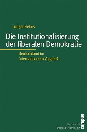 Bild des Verkufers fr Die Institutionalisierung der liberalen Demokratie : Deutschland im internationalen Vergleich zum Verkauf von AHA-BUCH GmbH