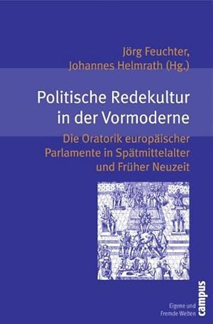 Seller image for Politische Redekultur in der Vormoderne : Die Oratorik europischer Parlamente in Sptmittelalter und Frher Neuzeit. Mit Beitr. in engl. Sprache for sale by AHA-BUCH GmbH