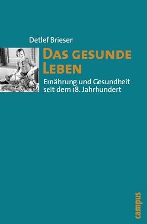 Bild des Verkufers fr Das gesunde Leben : Ernhrung und Gesundheit seit dem 18. Jahrhundert zum Verkauf von AHA-BUCH GmbH