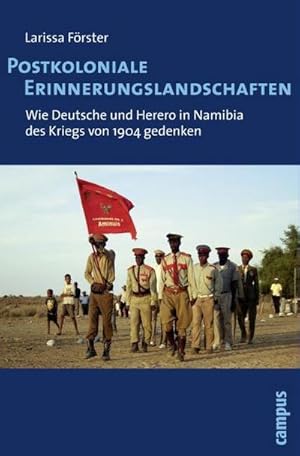 Bild des Verkufers fr Postkoloniale Erinnerungslandschaften : Wie Deutsche und Herero in Namibia des Kriegs von 1904 gedenken. Dissertationsschrift zum Verkauf von AHA-BUCH GmbH