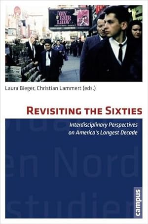 Seller image for Revisiting the Sixties : Interdisciplinary Perspectives on America's Longest Decade for sale by AHA-BUCH GmbH