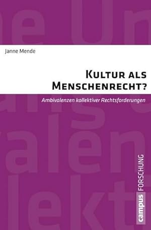 Bild des Verkufers fr Kultur als Menschenrecht? : Ambivalenzen kollektiver Rechtsforderungen. Dissertationsschrift zum Verkauf von AHA-BUCH GmbH