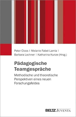 Seller image for Pdagogische Teamgesprche : Methodische und theoretische Perspektiven eines neuen Forschungsfeldes for sale by AHA-BUCH GmbH